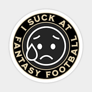 I Suck At Fantasy Football Magnet